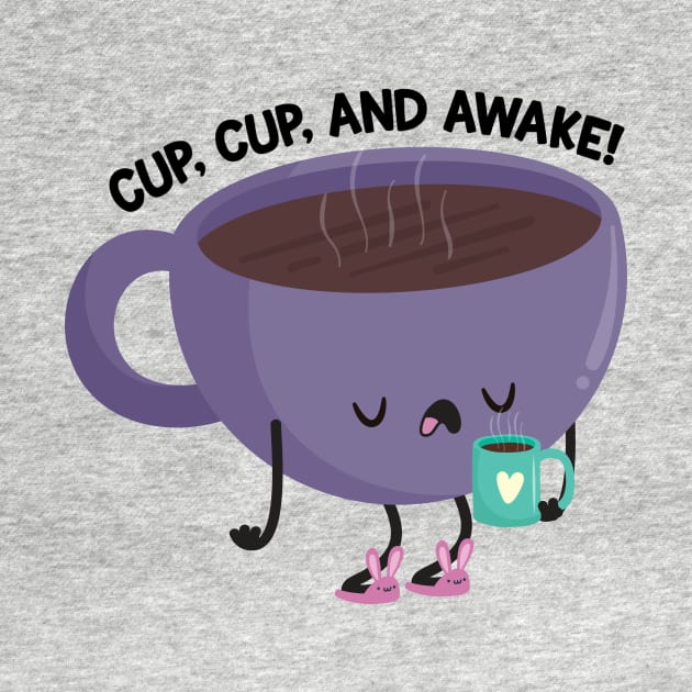 Cup Cup and Awake! by FunUsualSuspects